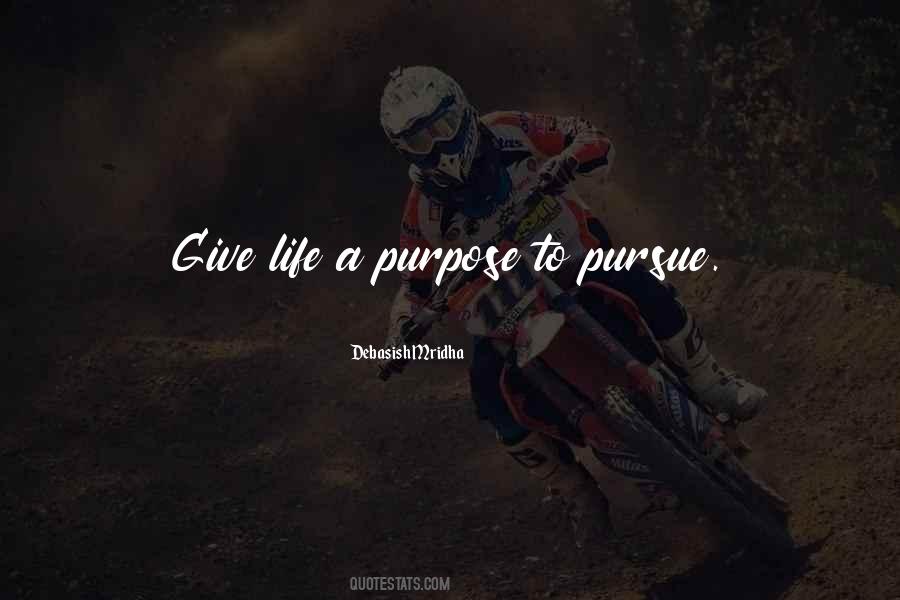 Give Life A Purpose Quotes #365883