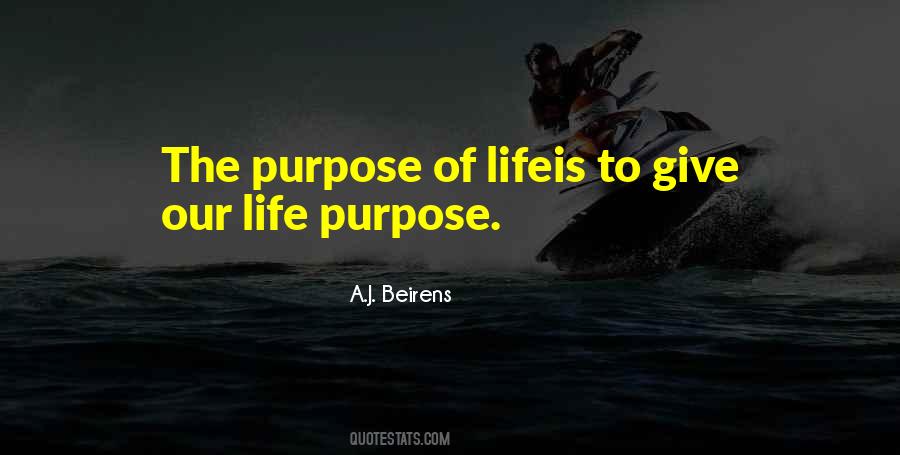 Give Life A Purpose Quotes #744002