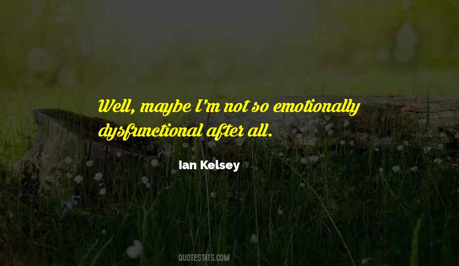 Emotionally Dysfunctional Quotes #1305595