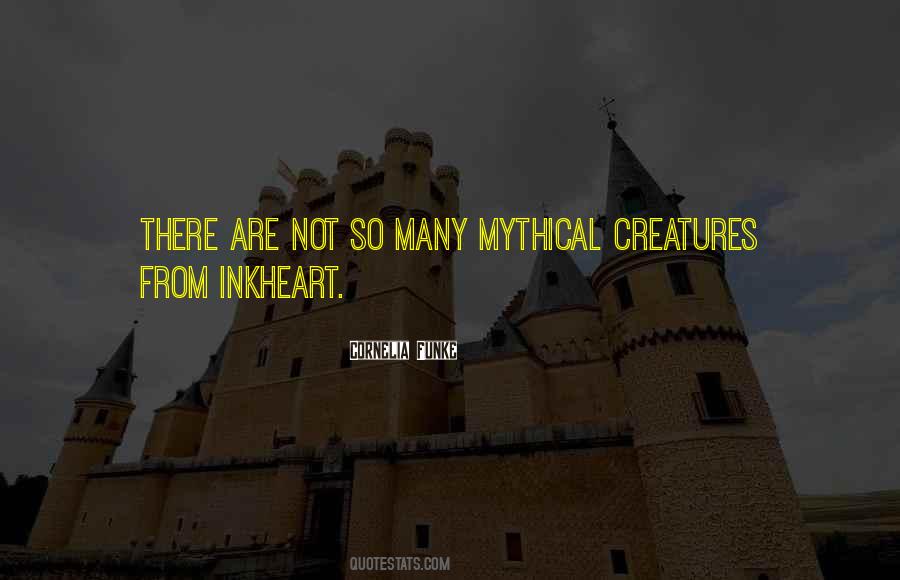Non Mythical Creatures Quotes #223584