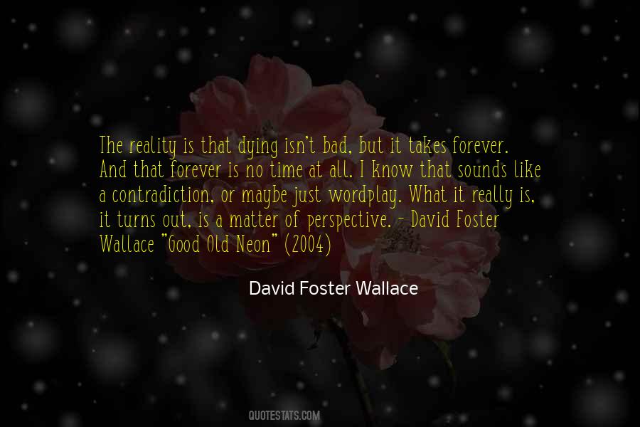 David Foster Wallace Good Old Neon Quotes #750540