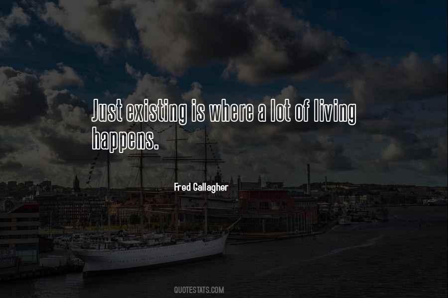 Quotes About Just Existing #1876205