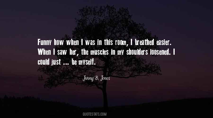 Quotes About Just Be Myself #1141478