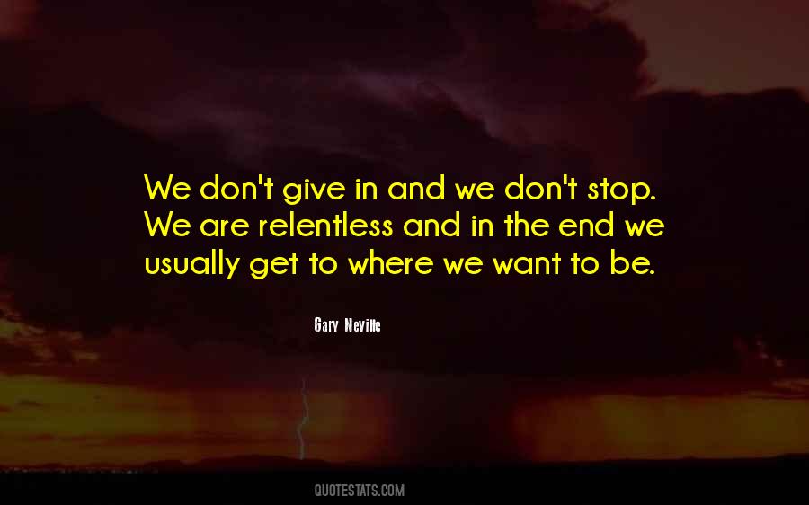 Be Relentless Quotes #1001089