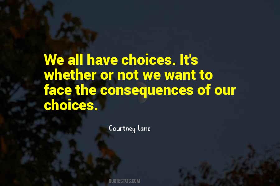 Choices Have Consequences Quotes #62696