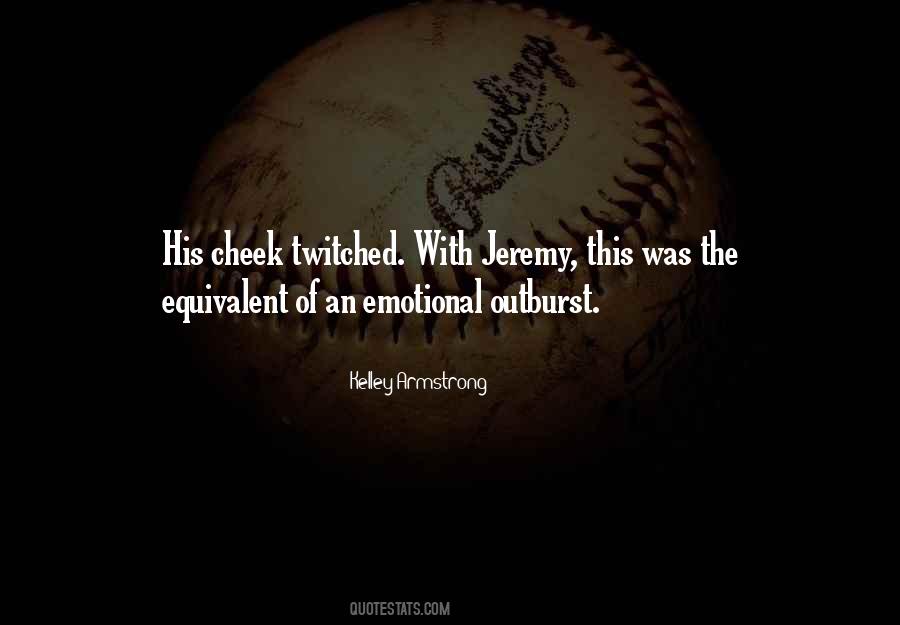 Emotional Outburst Quotes #701277