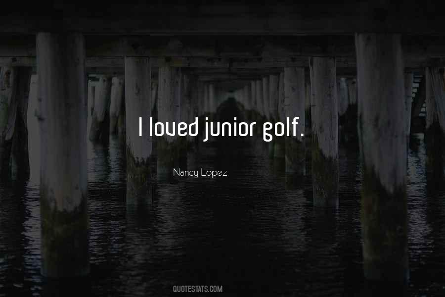 Quotes About Junior Golf #1118912