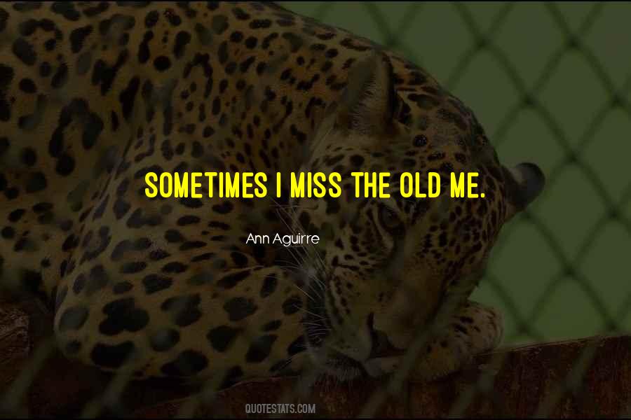 Quotes About The Old Me #1069824