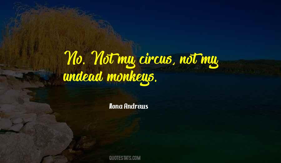 Not My Circus Not My Monkeys Quotes #1258820