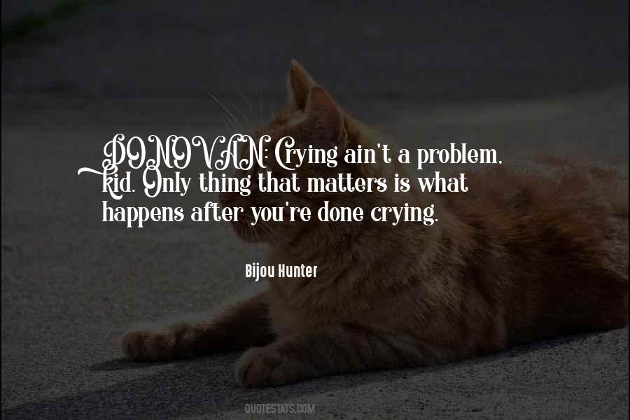 Done Crying Quotes #1724274