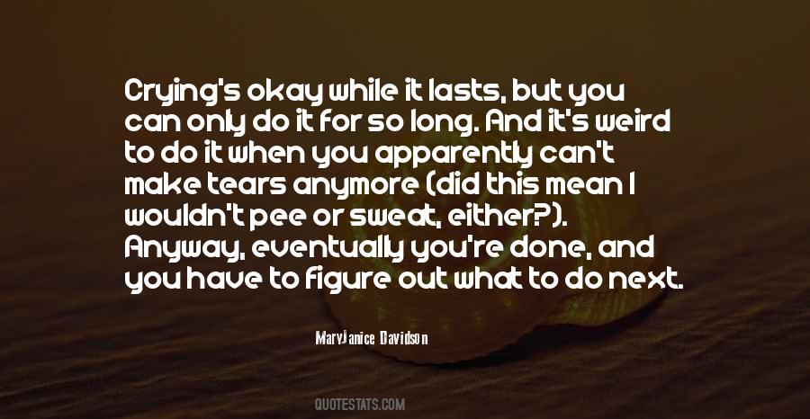 Done Crying Quotes #221356