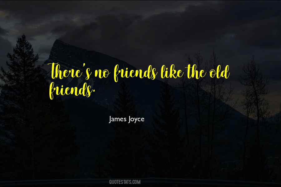 Quotes About The Old Friends #1532058