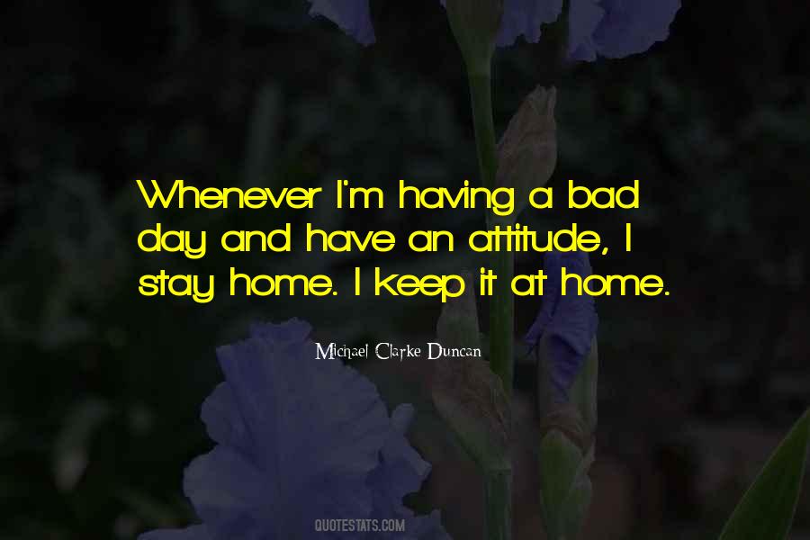 Day At Home Quotes #403213