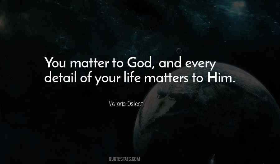 Matter To God Quotes #1817737