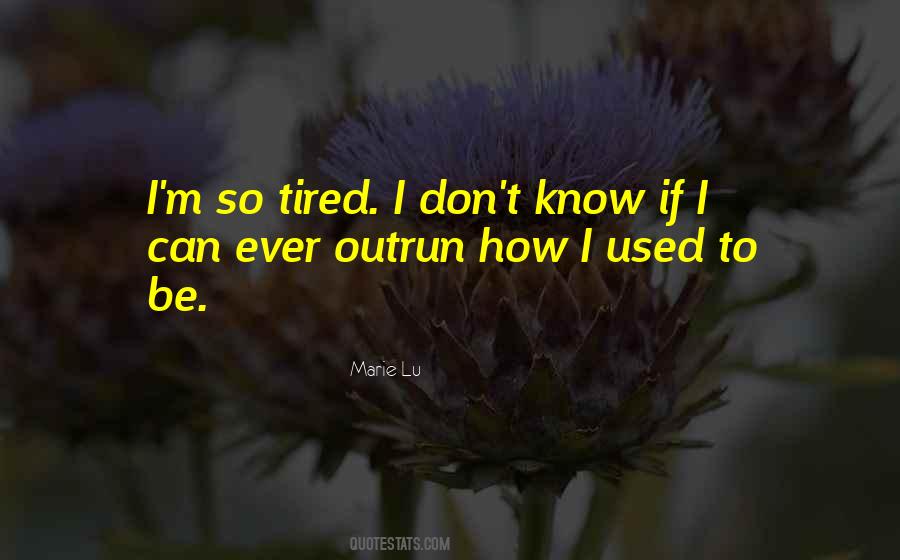 I M So Tired Quotes #831867