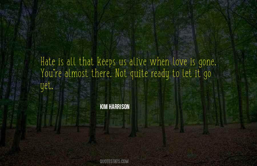 Love Is Alive Quotes #314155