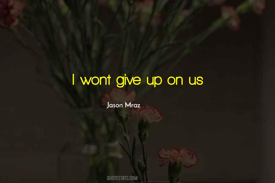 I Won T Give Up Quotes #1459469