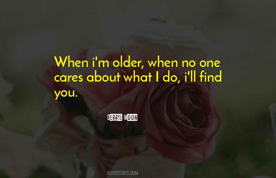 You Find Out Who Really Cares Quotes #1467038