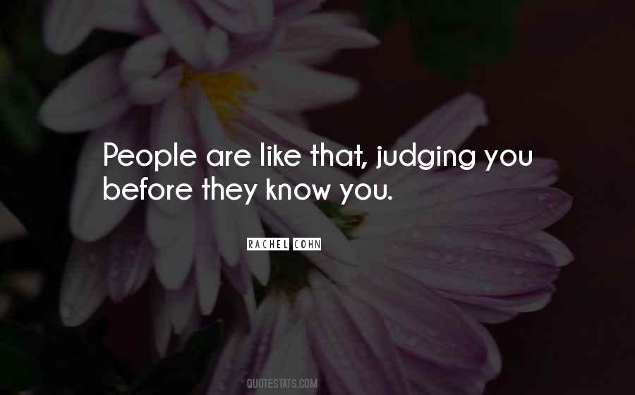 Quotes About Judging Before You Know Someone #1217546