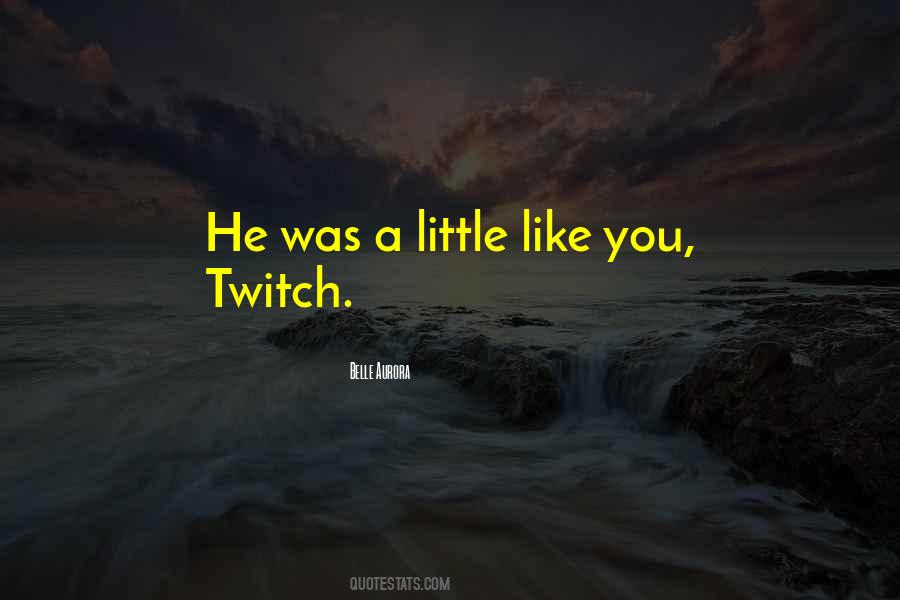 You Twitch Quotes #445829