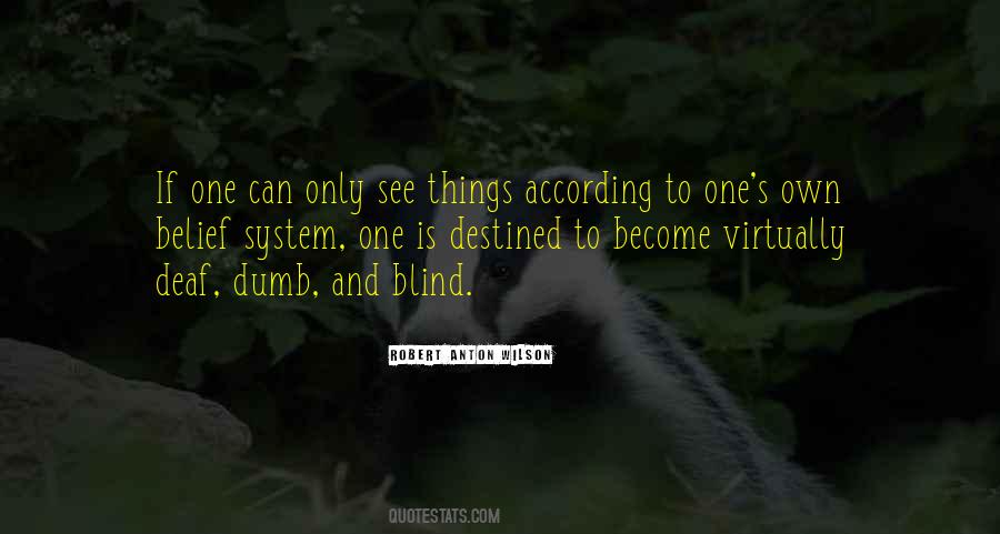 Deaf Dumb And Blind Quotes #1030809