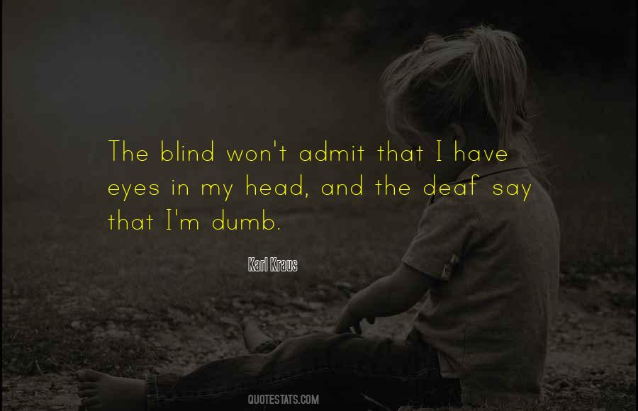 Deaf Dumb And Blind Quotes #1492133