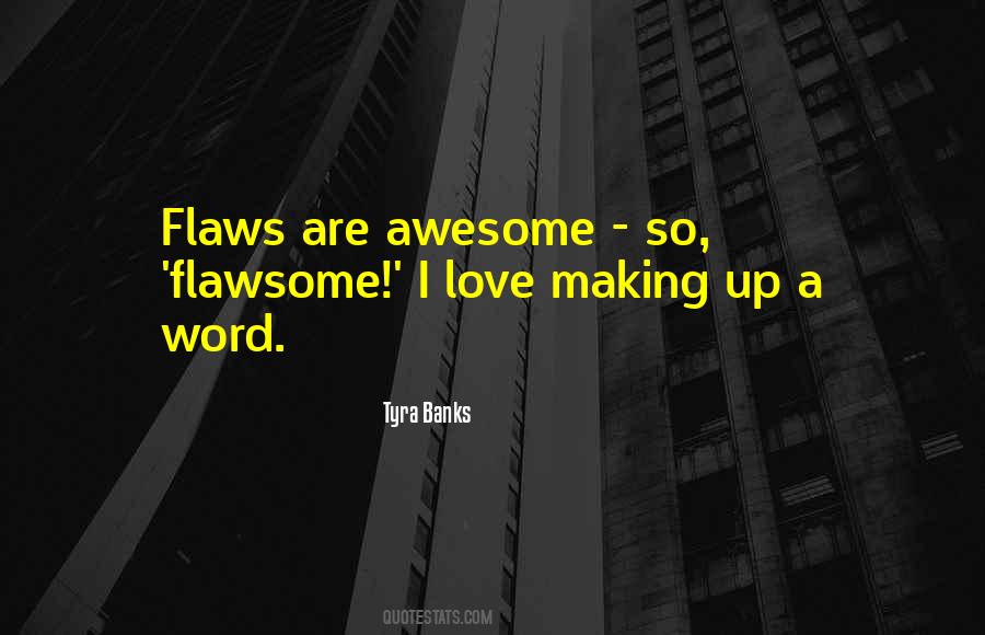 Love Your Flaws Quotes #235681