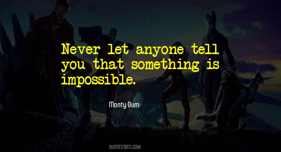 Something Is Impossible Quotes #1141927