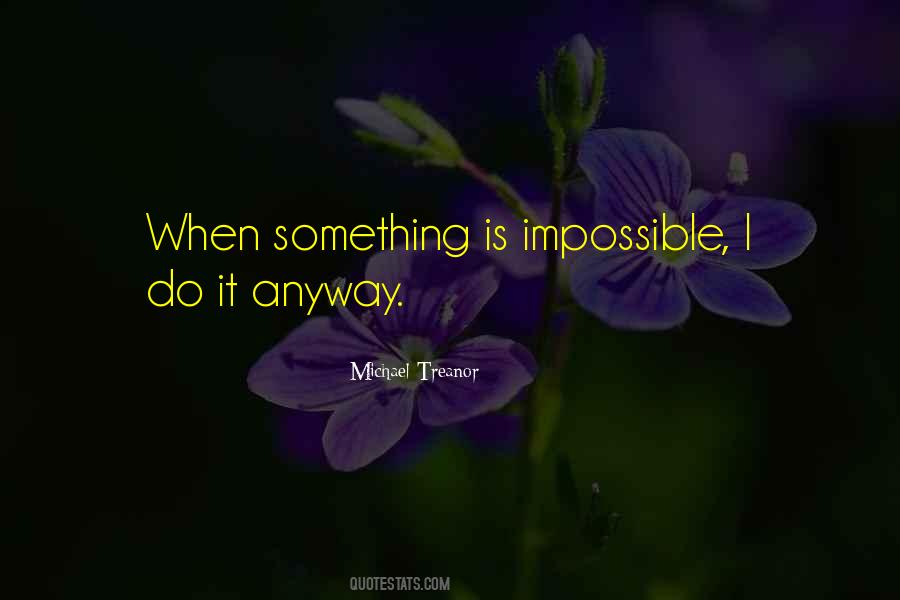 Something Is Impossible Quotes #827379