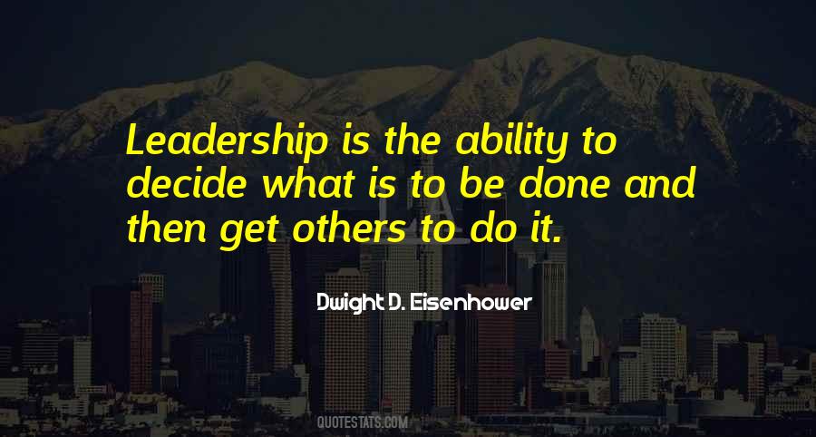 Dwight D Eisenhower Leadership Quotes #208578