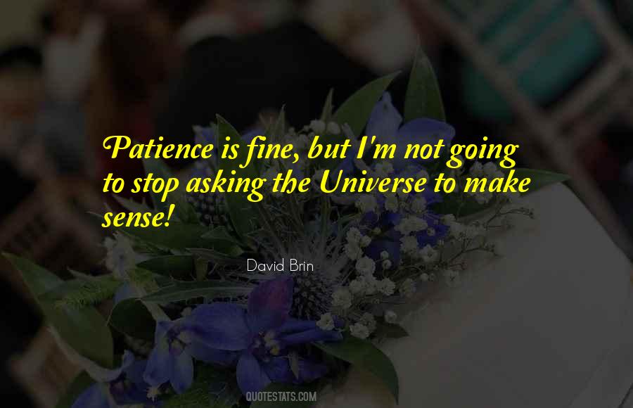 Stop Asking Why Quotes #586419