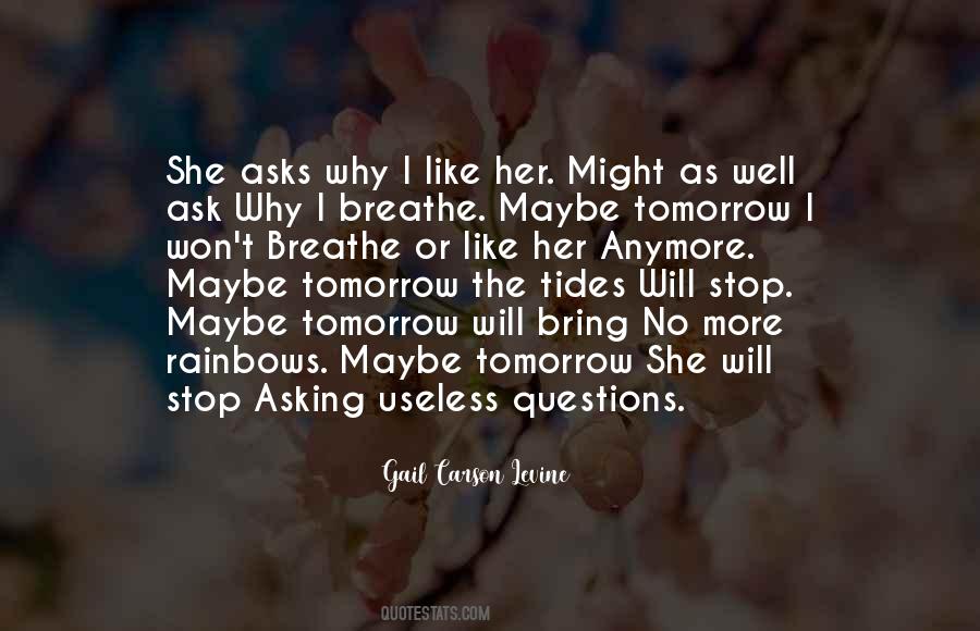 Stop Asking Why Quotes #640830