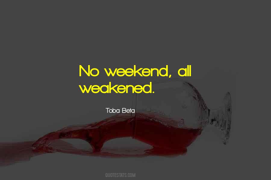 No Weekend Quotes #143238
