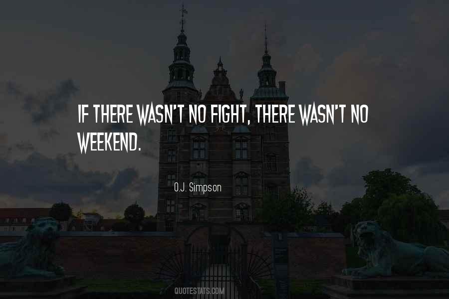 No Weekend Quotes #1713069