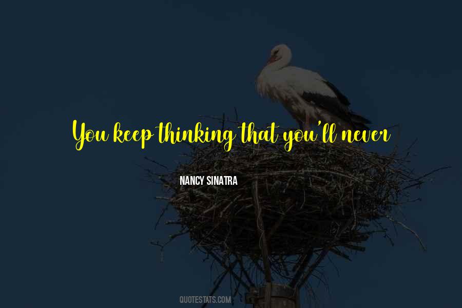 Keep Thinking Quotes #1711308