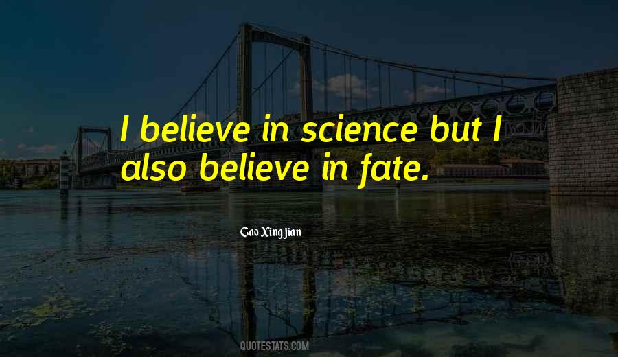 I Believe In Science Quotes #385983