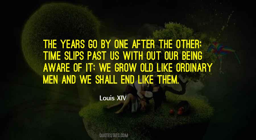 Years Go By Quotes #1332668