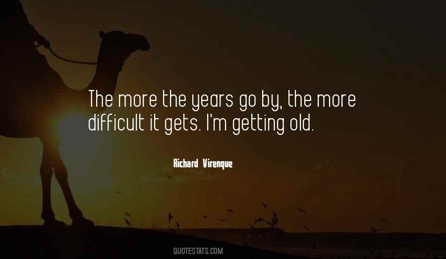Years Go By Quotes #1521043