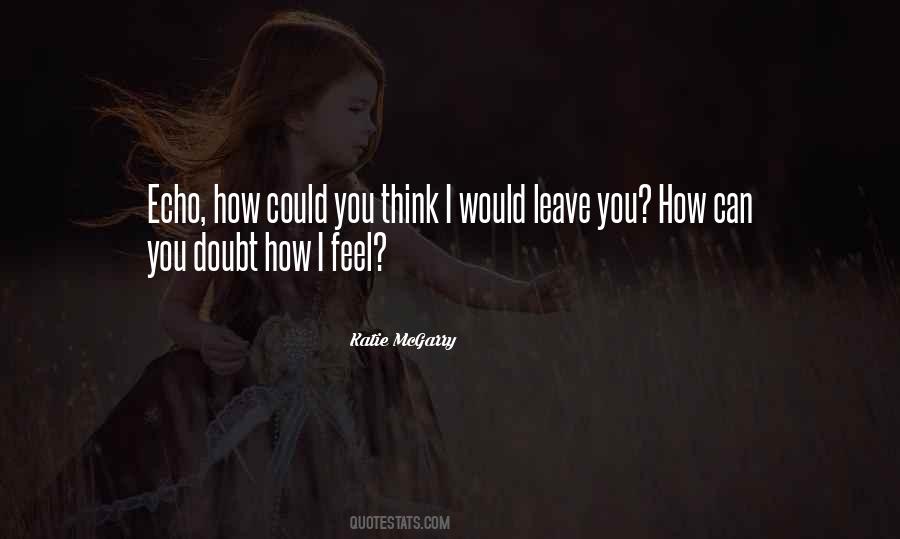 How Can You Doubt Quotes #1873423