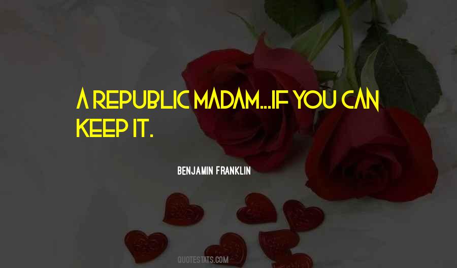 Benjamin Franklin A Republic Madam Quotes #1862871
