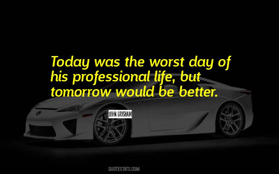 Today Was The Worst Day Ever Quotes #1756176