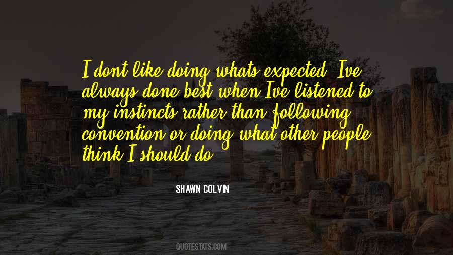 If I Always Do What Ive Always Done Quotes #1714531