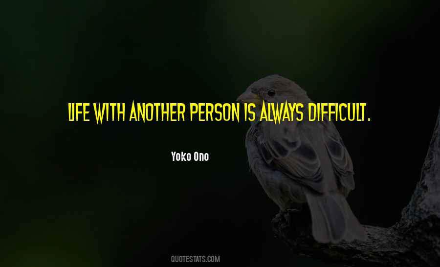 Life Is Always Difficult Quotes #901271