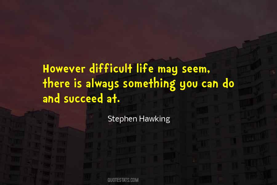 Life Is Always Difficult Quotes #969929