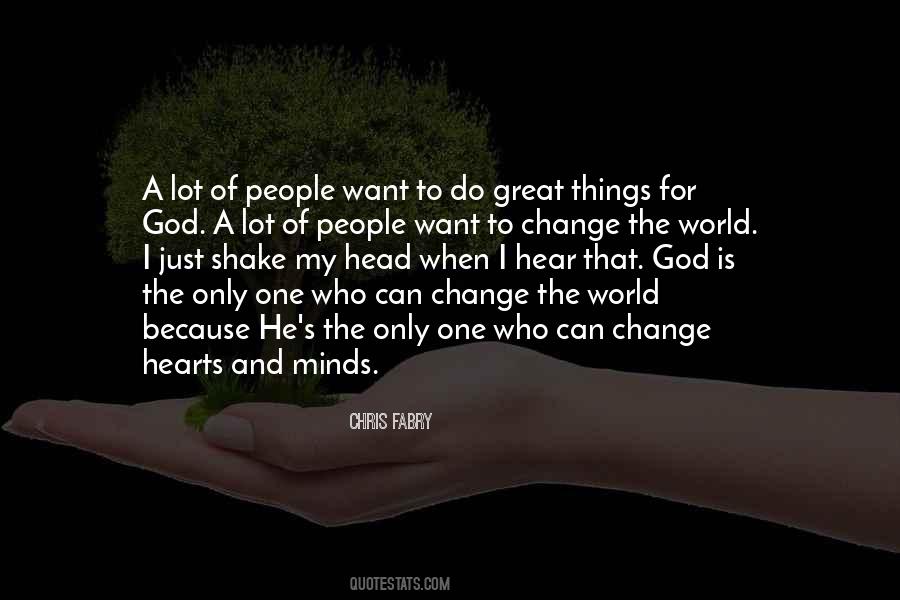 To Change The World Quotes #1011867