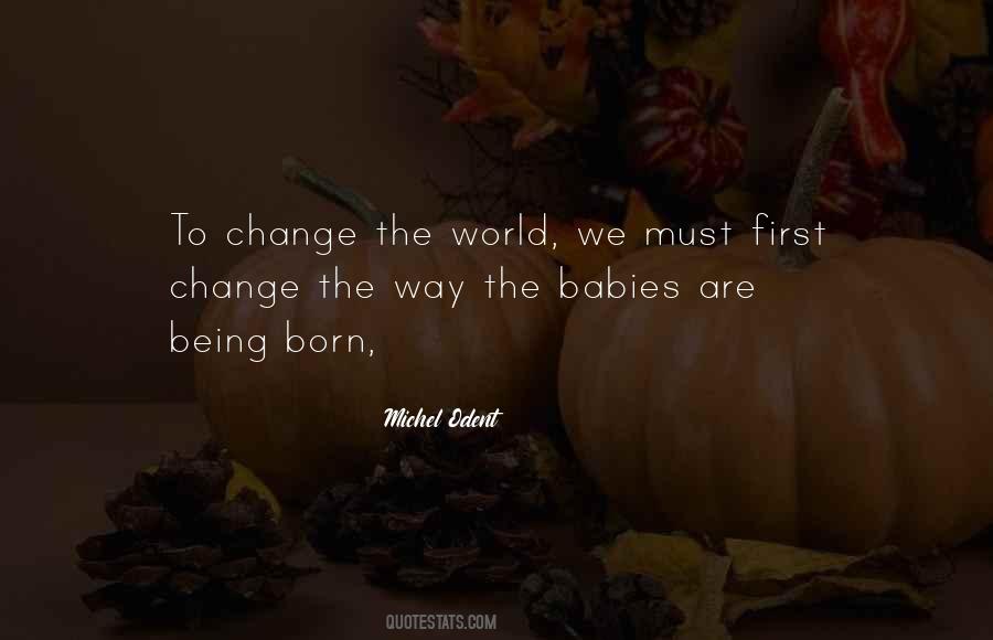To Change The World Quotes #1235197