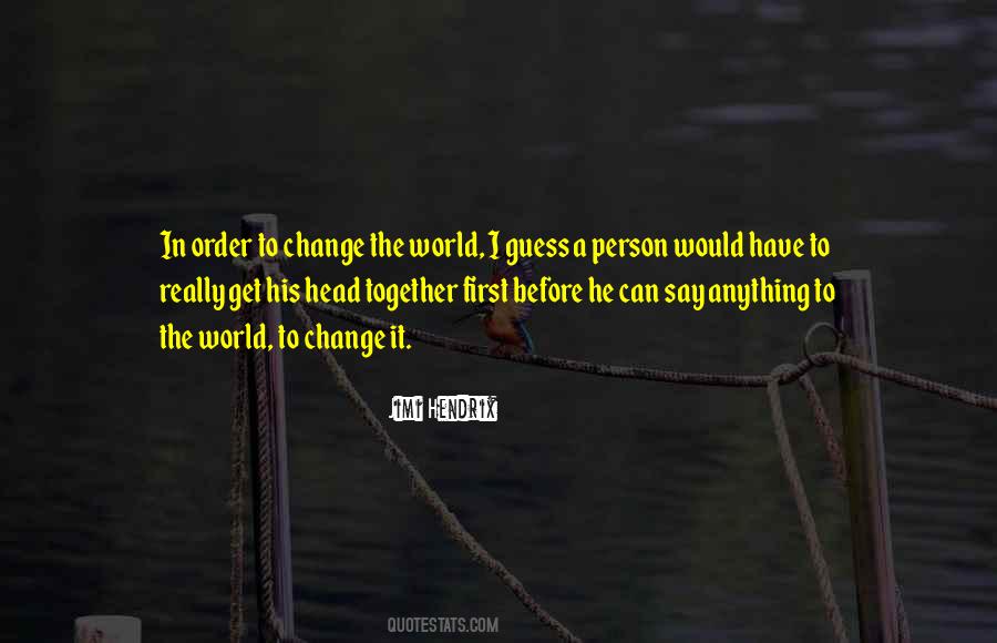 To Change The World Quotes #1305060