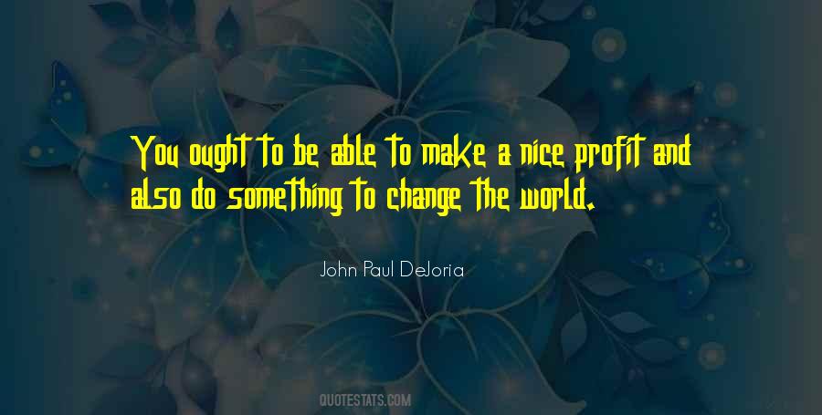 To Change The World Quotes #949816