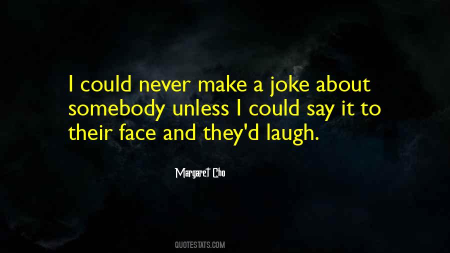Say It To Their Face Quotes #1592799