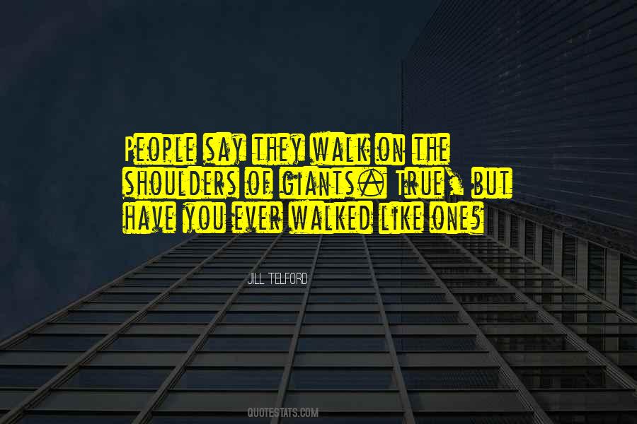 I Walked With Giants Quotes #1830198 I Walked With Giants Quotes #1830198